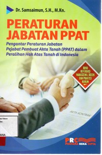 Image of Peraturan jabatan PPAT, pengantar peraturan jabatan pejabatan pembuat akta tanah (PPAT) dalam peralihan hak atas tanah di Indonesia