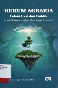 Image of Hukum Agraria Dalam Teori dan Praktik kompilasi tulisan tentang carut-marut regulasi di indonesia
