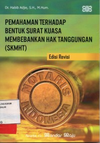 Image of Pemahaman Terhadap bentuk Surat Kuasa Membebankan Hak Kuasa (SKMHT)