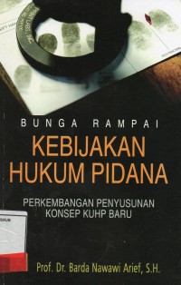 Image of Bunga Rampai Kebijakan Hukum Pidana Perkembangan Penyusunan konsep KUHP baru
