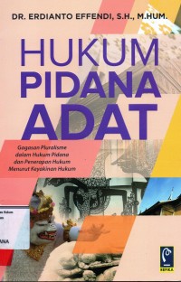 Image of Hukum pidana adat; gagasan pluralisme dalam hukum pidana dan penerapan hukum menurut keyakinan hukum