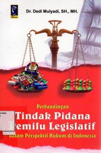 Image of Perbandingan tindak pidana pemilu legislatif dalam perpesktif hukum di Indonesia