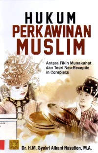 Image of Hukum perkawinan muslim; antara fikih munahakat dan teori neo-receptie in complexu