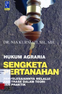 Image of Hukum agraria sengketa pertanahan; penyelesaiannya melalui arbitrase dalam teori dan praktik