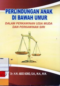 Image of Perlindungan anak di bawah umur dalam perkawinanan usia muda dan perkawinan siri