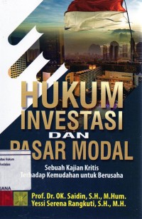 Image of Hukum investasi dan pasar modal; sebuah kajian kritis terhadap kemudahan untuk berusaha