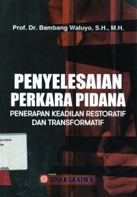Image of Penyelesaian perkara pidana; penerapan keadilan restoratif dan transformatif