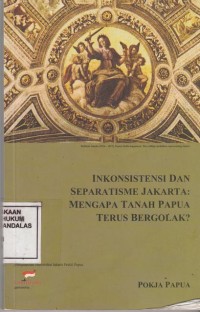 Image of Inkonsistensi dan saparatisme jakarta: mengapa tanah papua terus bergolak