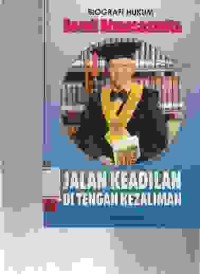 Image of Jalan keadilan di tengah kezaliman; Biografi hukum Romli Atmasasmita