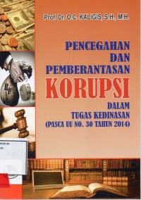 Image of Pencegahan dan pemberantasan korupsi dalam tugas kedinasan (Pasca UU no. 30 tahun 2014)