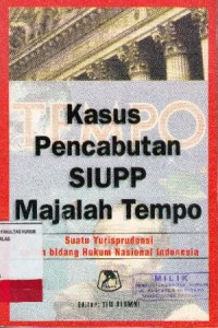 Image of Kasus Pencabutan SIUPP Majalah Tempo ( suatu yurisprudensi dalam bidang hukum nasional indonesia )