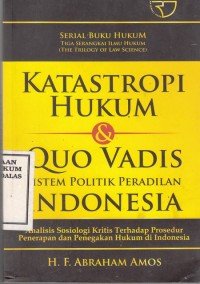 Image of Katastropi hukum & quo vadis sistem politik peradilan indonesia