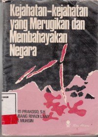 Image of kejahatan kejahatan yang merugikan dan membahayakan negara
