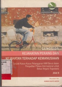 Image of Genosida Kejahatan Perang dan kejahatan terhadap kemanusiaan; saripati kasus kasus pelanggaran HAM berat dalam pengadilan pidana internasional untuk bekas negara Yugoslavia