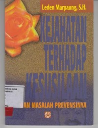 Image of Kejahatan terhadap kesusilaan dan masalah prevensinya