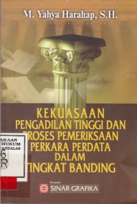 Image of Kekuasaan Pengadilan Tinggi dan Proses Pemeriksaan Perkara Perdata dalam Tingkat banding