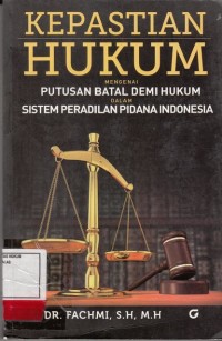 Image of Kepastian Hukum:Mengenai Putusan Batal Demi Hukum Dalam Sistem peradilan Pidana Indonesia