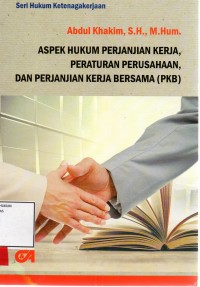 Image of Aspek hukum perjanjian kerja, peraturan perusahaan, dan perjanjian kerja bersama (PKB)
