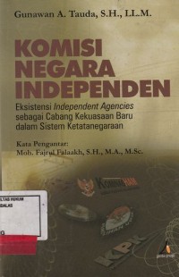 Image of Komisi Negara Independen; eksistensi independent agencies sebagai cabang kekuasaan baru dalam sistem ketatanegaraan