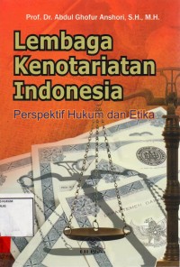 Image of Lembaga kenotariatan Indonesia; perspektif hukum dan etika