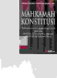 Image of Mahkamah Konstitusi; memahami keberadaanya dalam sistem ketata negaraan Republik Indonesia