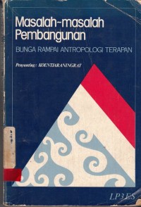 Image of Masalah masalah pembangunan; bunga rampai antropologi terapan