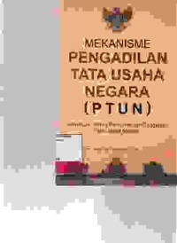 Image of Mekanisme Pengadilan Tata Usaha Negara (PTUN) Panduan Praktis penyelesaian Sengketa Tata Usaha Negara