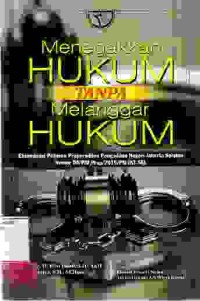 Image of Menegakan Hukum Tanpa Melanggar Hukum (eksaminasi putusan pradilan pengadilan negeri jakarta selatan nomor 04/PID.Prap/2015/PN/JKT.SEL)