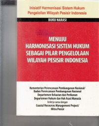 Image of Buku Narasi : Menuju Harmonisasi Sistem Hukum Sebagai Pilar Pengelolaan Wilayah Pesisir Indonesia