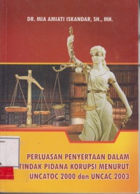 Image of Perluasan penyertaan dalam tindak pidana korupsi menurut UNCATOC 2000 dan UNCAC 2003