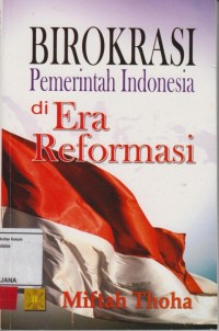 Image of Birokrasi pemerintah Indonesia di era reformasi
