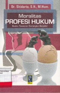 Image of Moralitas Profesi Hukum Suatu Tawaran Kerangka Berpikir