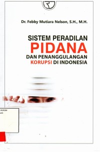 Image of Sistem peradilan pidana dan penanggulangan korupsi di Indonesia