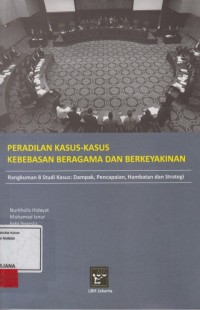 Image of Peradilan kasus kasus kebebasan beragama dan berkeyakinan; rangkuman & studi kasus; dampak, pencapaian, hambatan dan strategi