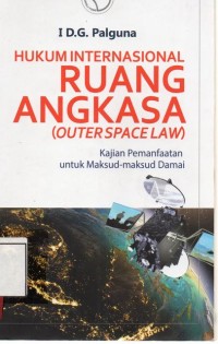 Image of Hukum internasional ruang angkasa (Outerspace Law) ; kajian pemanfaatan unutk maksud maksud damai