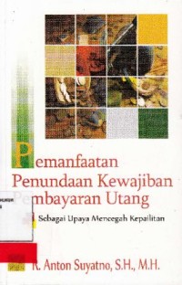 Image of Pemanfaatan Penundaan Kewajiban pembayaran Utang sebagai upaya mencegah kepailitan