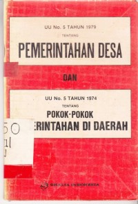 Image of Undang undang tahun 1979 tentang Pemerintahan  Desa dan undang undang No. 5 Tahun 1974 tentang pokok pokok pemerintahan Daerah