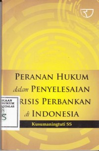 Image of Peranan Hukum dalam Penyelesaian Krisis Perbankan di Indonesia