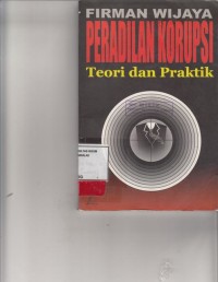 Image of Peradilan korupsi; teori dan praktik