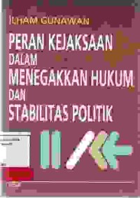 Image of Peran Kejaksaan Dalam Menegakkan Hukum dan Stabilitas Politik