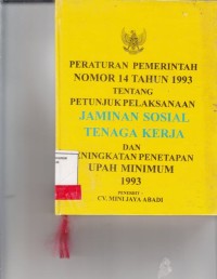 Image of Peraturan pemerintah nomor 14 tahun 1993 tentang petunjuk pelaksanaan jaminan sosial tenaga kerja dan peningkatan penetapan upah minimum 1993