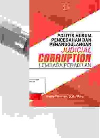 Image of Politik hukum pencegahan dan penanggulangan judicial corruption lembaga peradilan