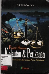 Image of Politik hukum Kelautan & perikanan; permasalahan dan telaah kritis kebijakan