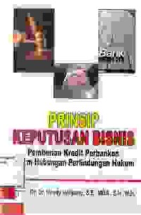 Image of Prinsip keputusan bisnis; pemberian kredit perbankan dalam hubungan perlindungan hukum