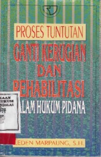 Image of Proses tuntutan ganti kerugian dan rehabilitas dalam hukum pidana