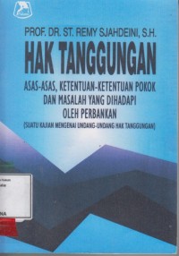 Image of Hak tanggungan; asas asas, ketentuan ketentuan pokok dan masalah yang dihadapi oleh perbankan