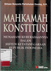 Image of Mahkamah Konstitusi; Memahami Keberadaanya Dalam Sistem Ketatanegaraan Republik Indonesia