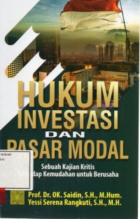 Image of Hukum investasi dan pasar modal; sebuah kajian kritis terhadap kemudahan untuk berusaha