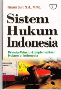 Image of Sistem Hukum Indonesia; prinsip prinsip & implementasi hukum di Indonesia