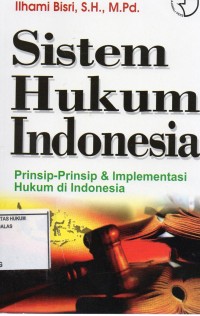 Image of Sistem Hukum Indonesia ( Prinsip-Prinsip & Implementasi Hukum di Indonesia )